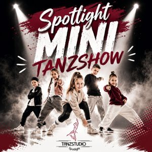 SPOTLIGHT - Mini Tanzshow (1. Show - 13:30 Uhr)